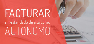 facturar-sin-estar-dado-alta-autonomo1